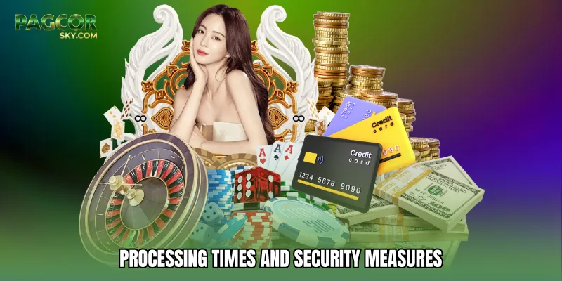 Processing Times and Security Measures