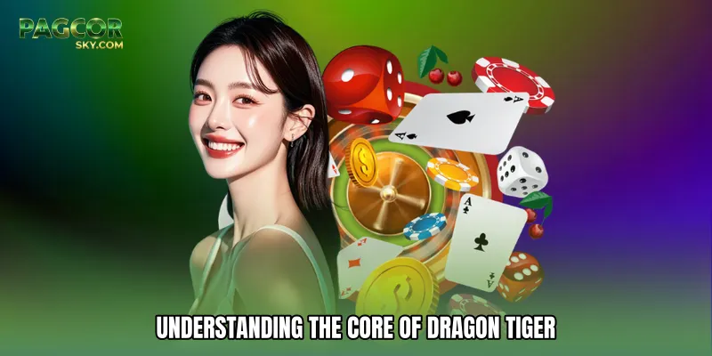 Understanding The Core Of Dragon Tiger