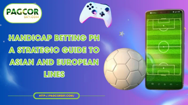 handicap betting ph a strategic guide to asian and european lines