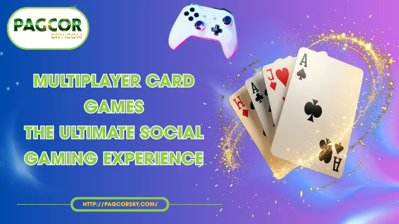 multiplayer card games the ultimate social gaming