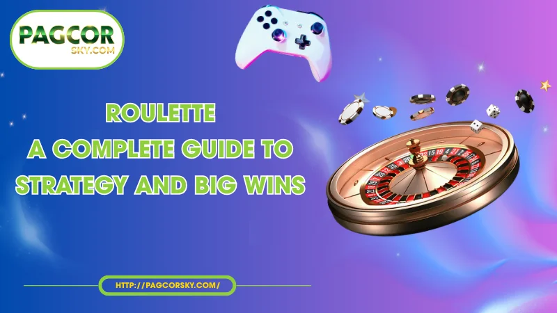roulette a complete guide to strategy and big wins