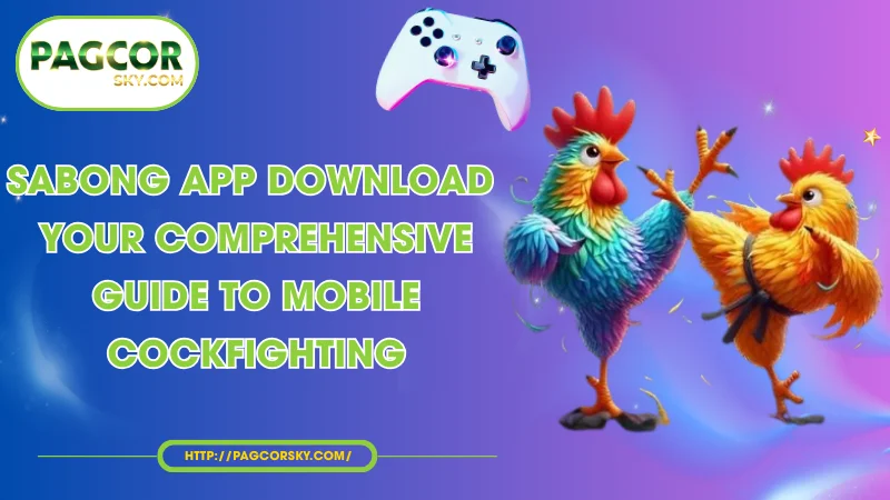 sabong app download your comprehensive guide to mobile cockfighting
